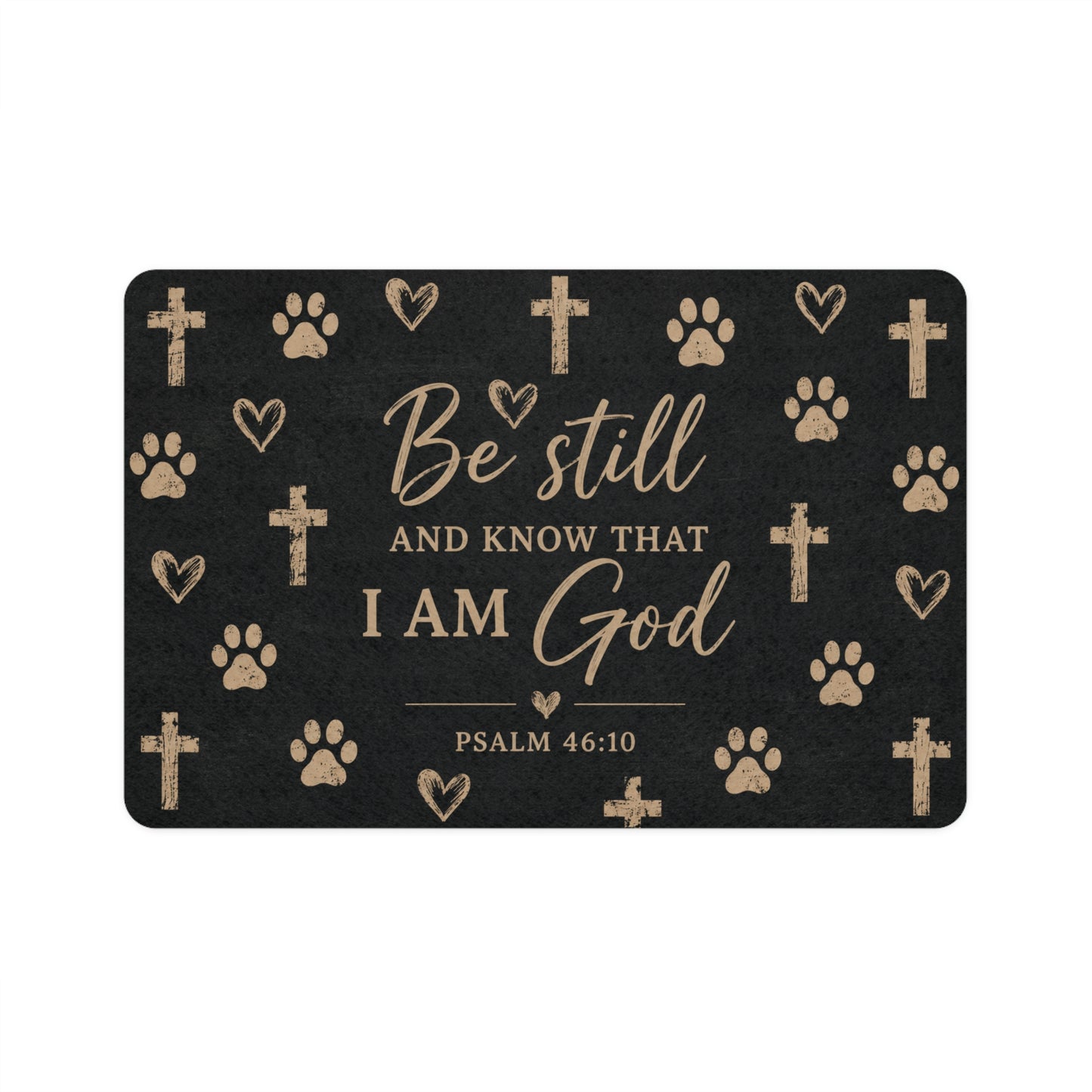 Pet Food Mat – "Be Still and Know That I Am God" Psalm 46:10 Dog/Cat Feeding Mat with Crosses & Paw Prints
